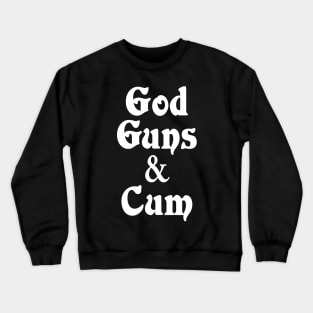 God Guns & Cum Crewneck Sweatshirt